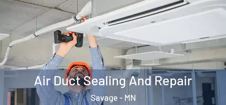 Air Duct Sealing And Repair Savage - MN
