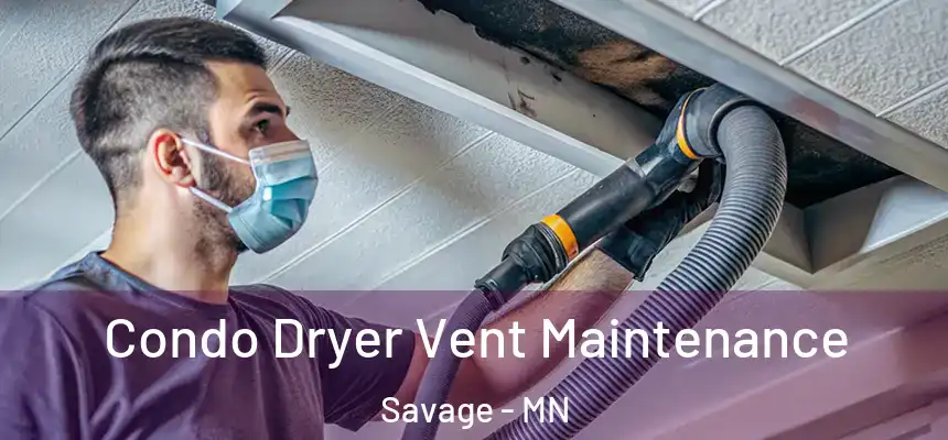  Condo Dryer Vent Maintenance Savage - MN