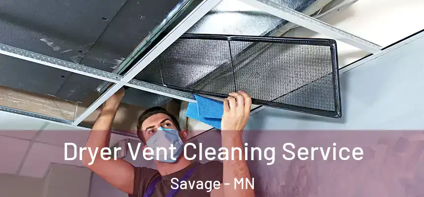  Dryer Vent Cleaning Service Savage - MN