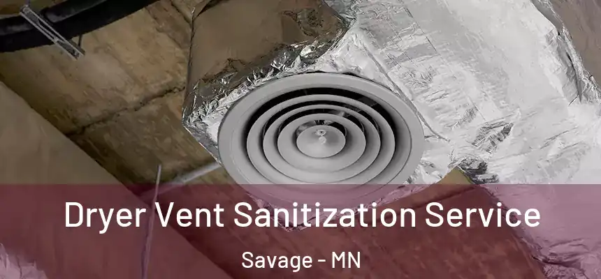  Dryer Vent Sanitization Service Savage - MN