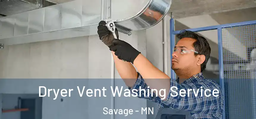  Dryer Vent Washing Service Savage - MN