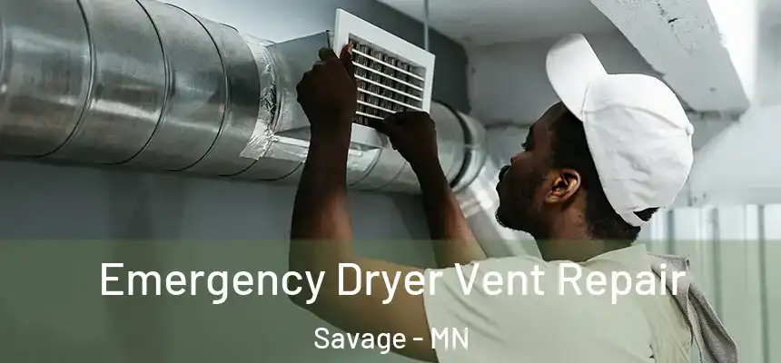  Emergency Dryer Vent Repair Savage - MN